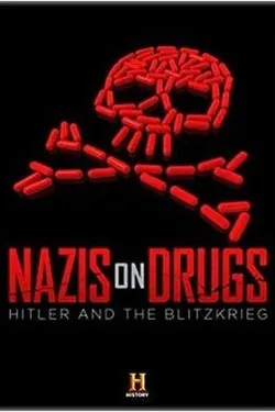 History Channel. Нацисты на наркотиках: Гитлер и блицкриг